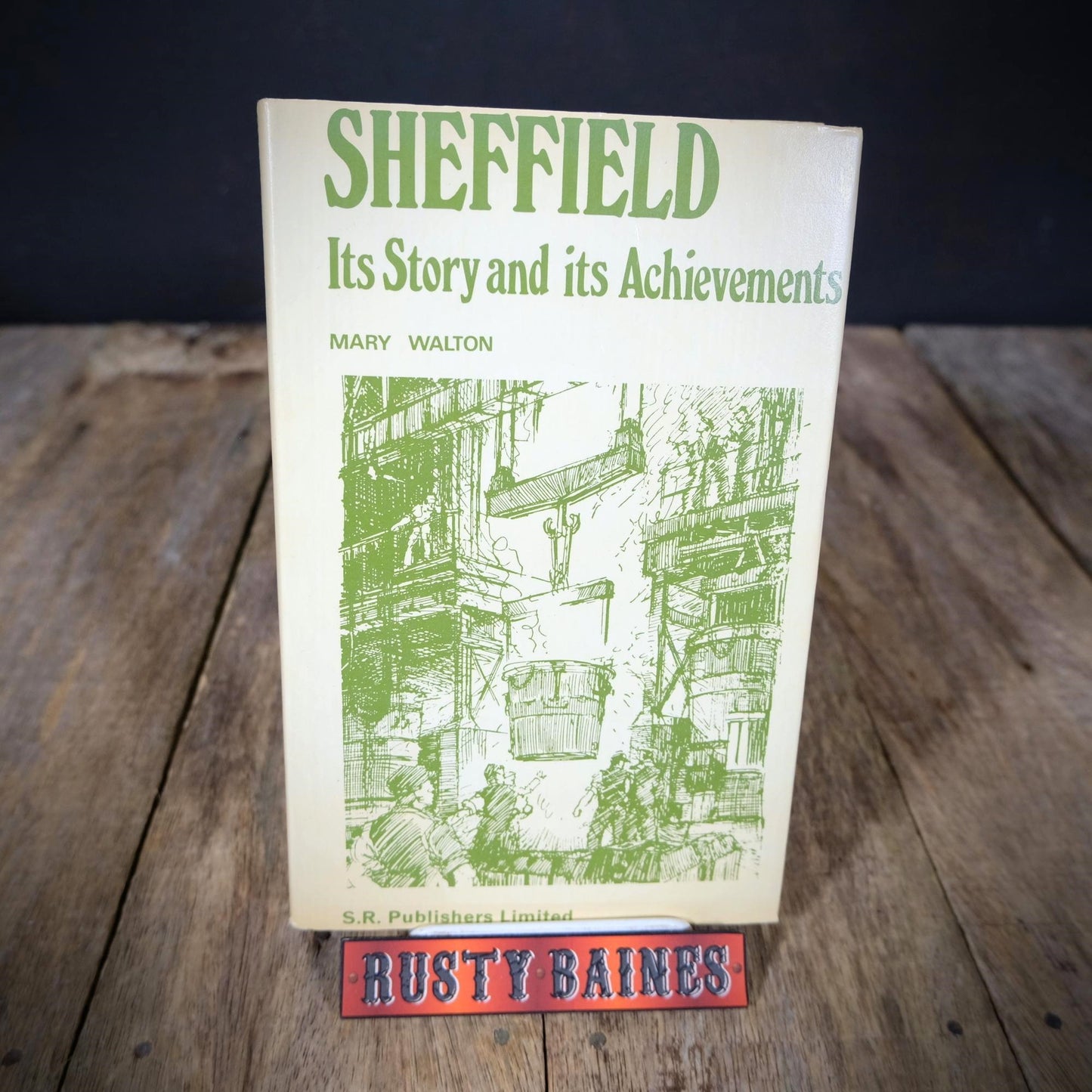 Sheffield: Its Story and Achievements, Mary Walton, 1977 Hardcover