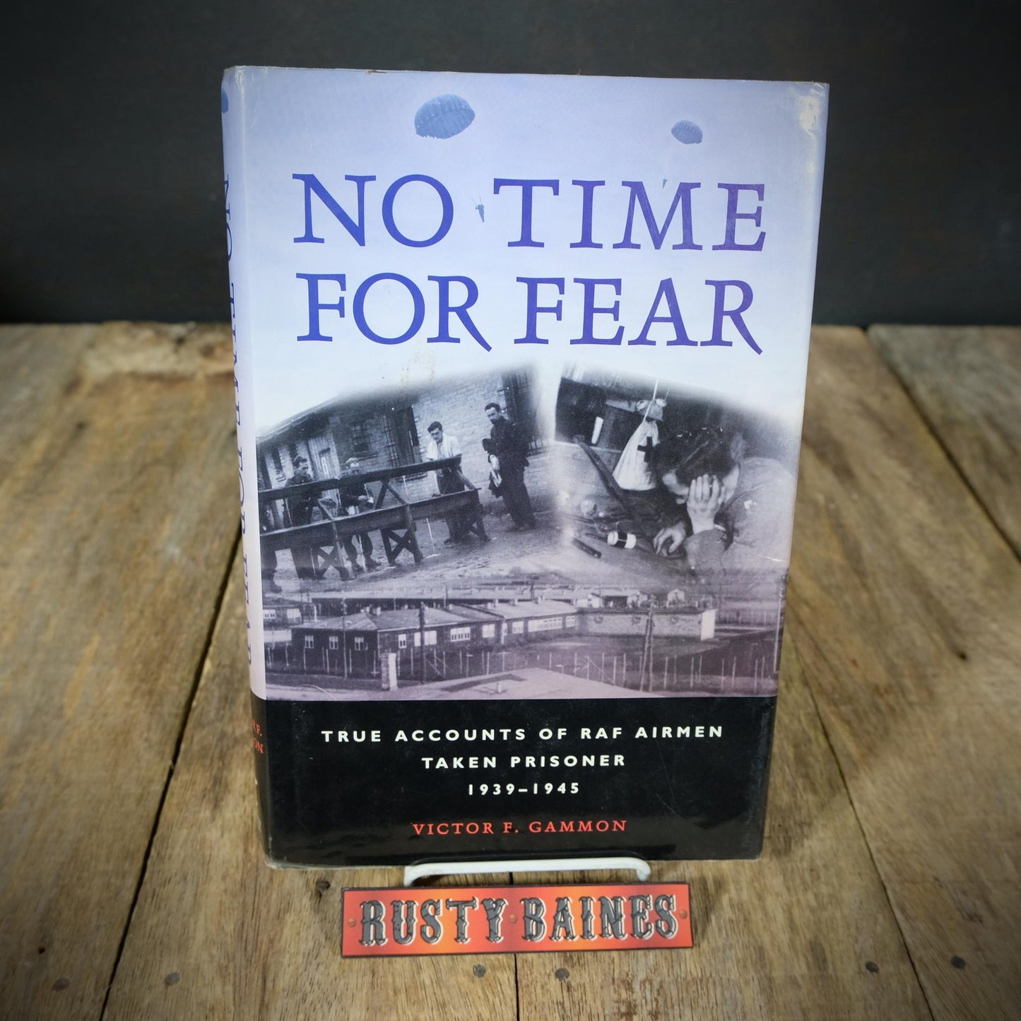No Time for Fear, RAF WW2 Prisoners of War, Victor F Gammon, 1998 Hardcover