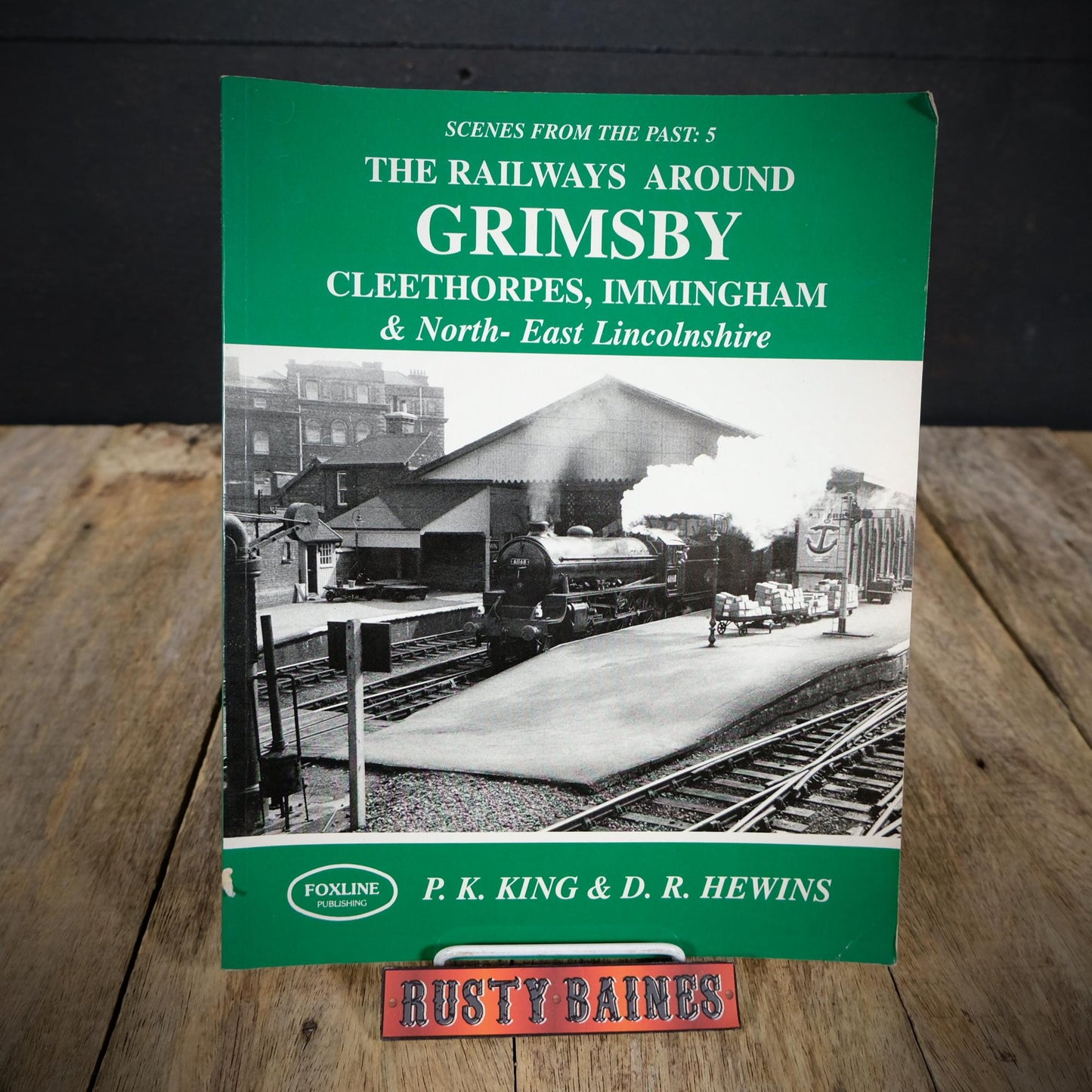 The Railways Around Grimsby, Cleethorpes, Immingham & North-East Lincolnshire, P K King, D R Hewins, 1998 Softcover