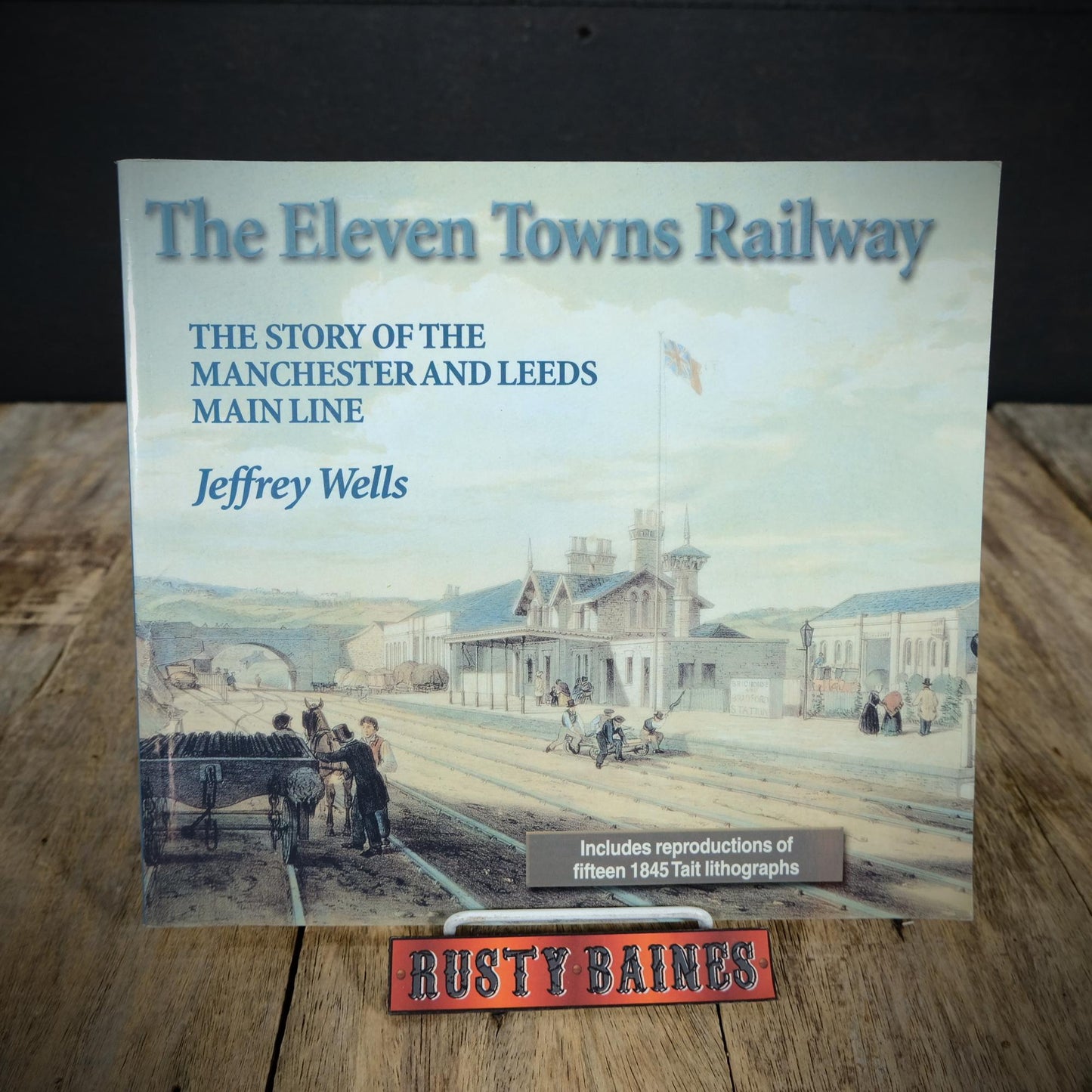 The Eleven Towns Railway, Manchester to Leeds Line, Jeffrey Wells, 2000 Softcover