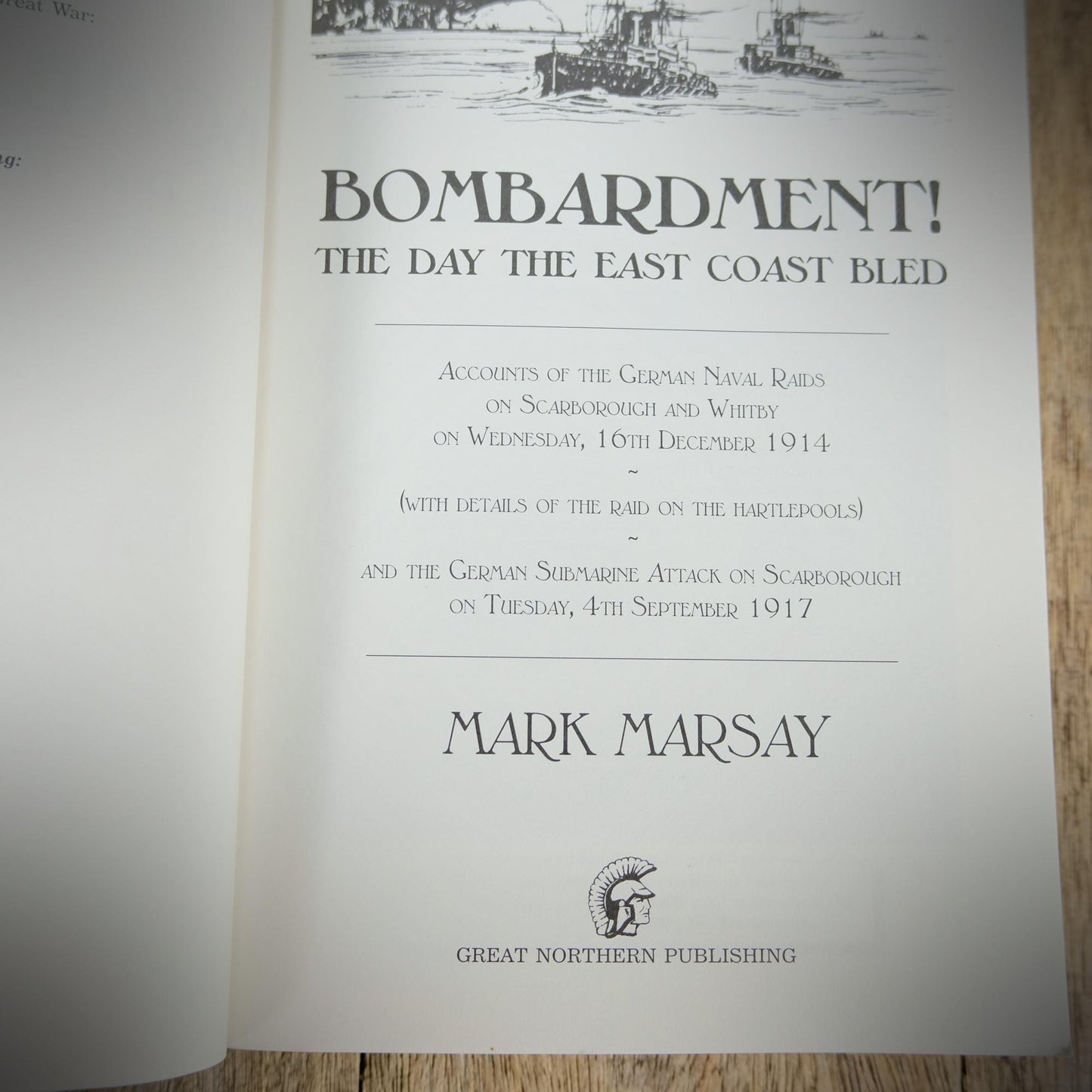 Bombardment! The Day the Easy Coast Bled, Mark Marsay, WW1 Scarborough Hartlepool, 1999 Softcover