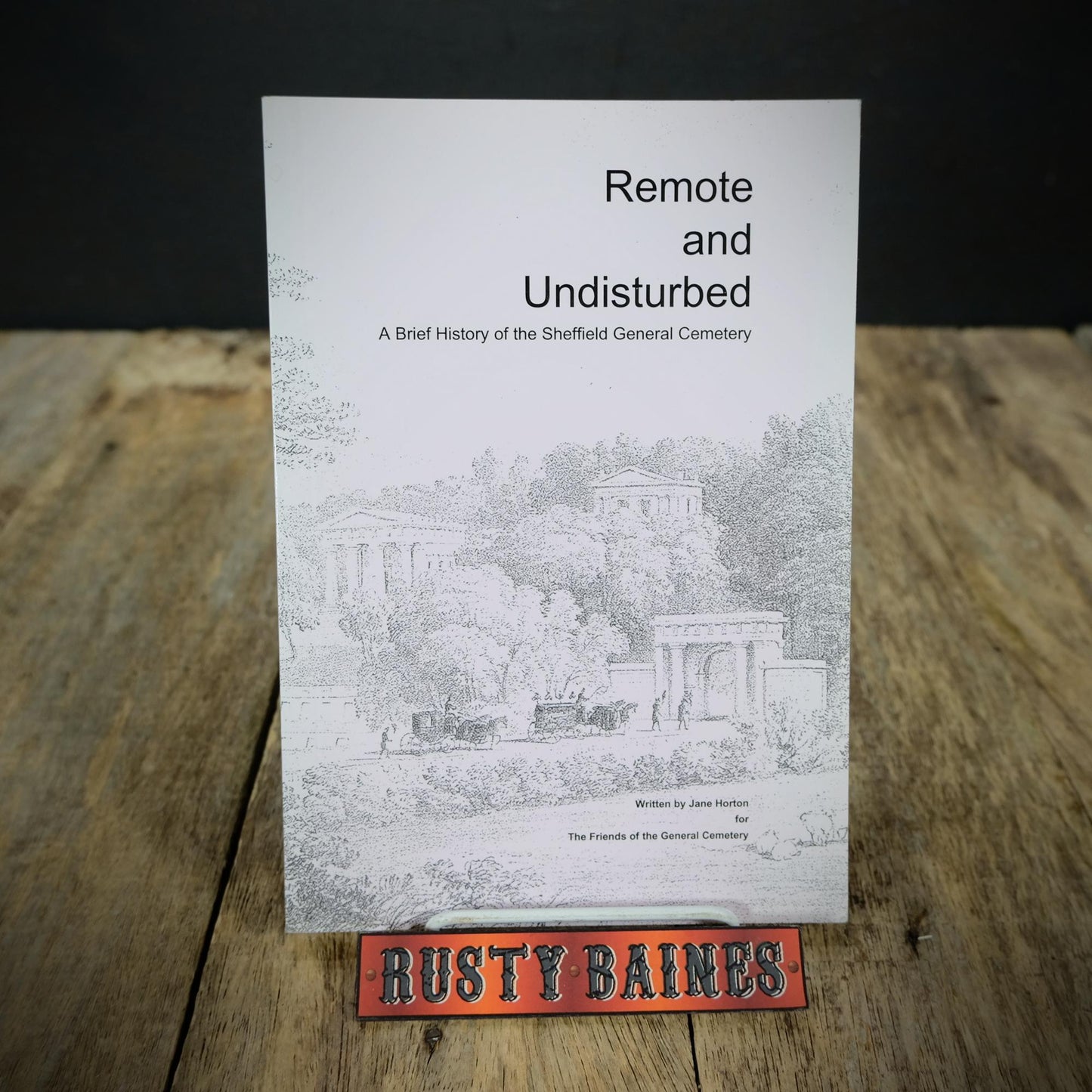Remote and Undisturbed: A Brief History of the Sheffield General Cemetery, Jane Horton, 2002 Softcover