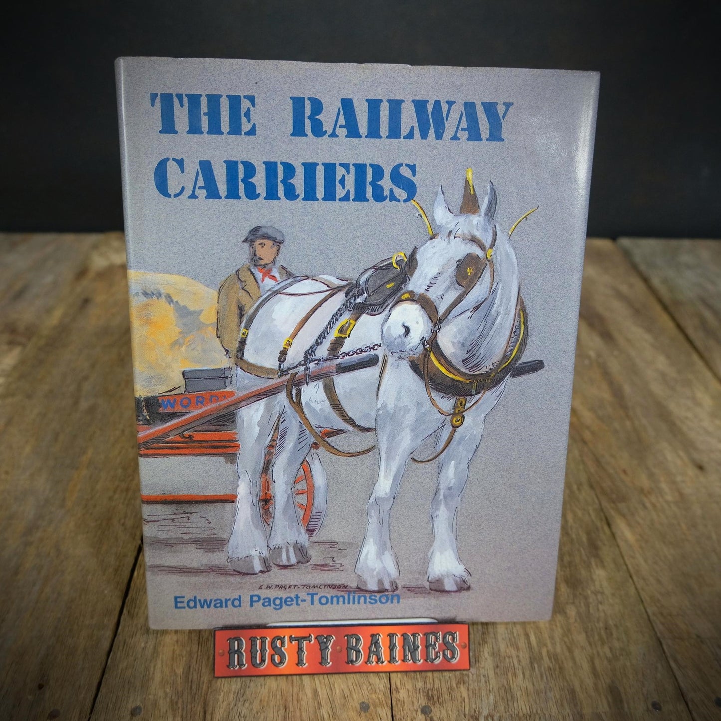 The Railway Carriers, Edward Paget-Tomlinson, Horse Haulage, Wordie & Co, Hardcover 1990
