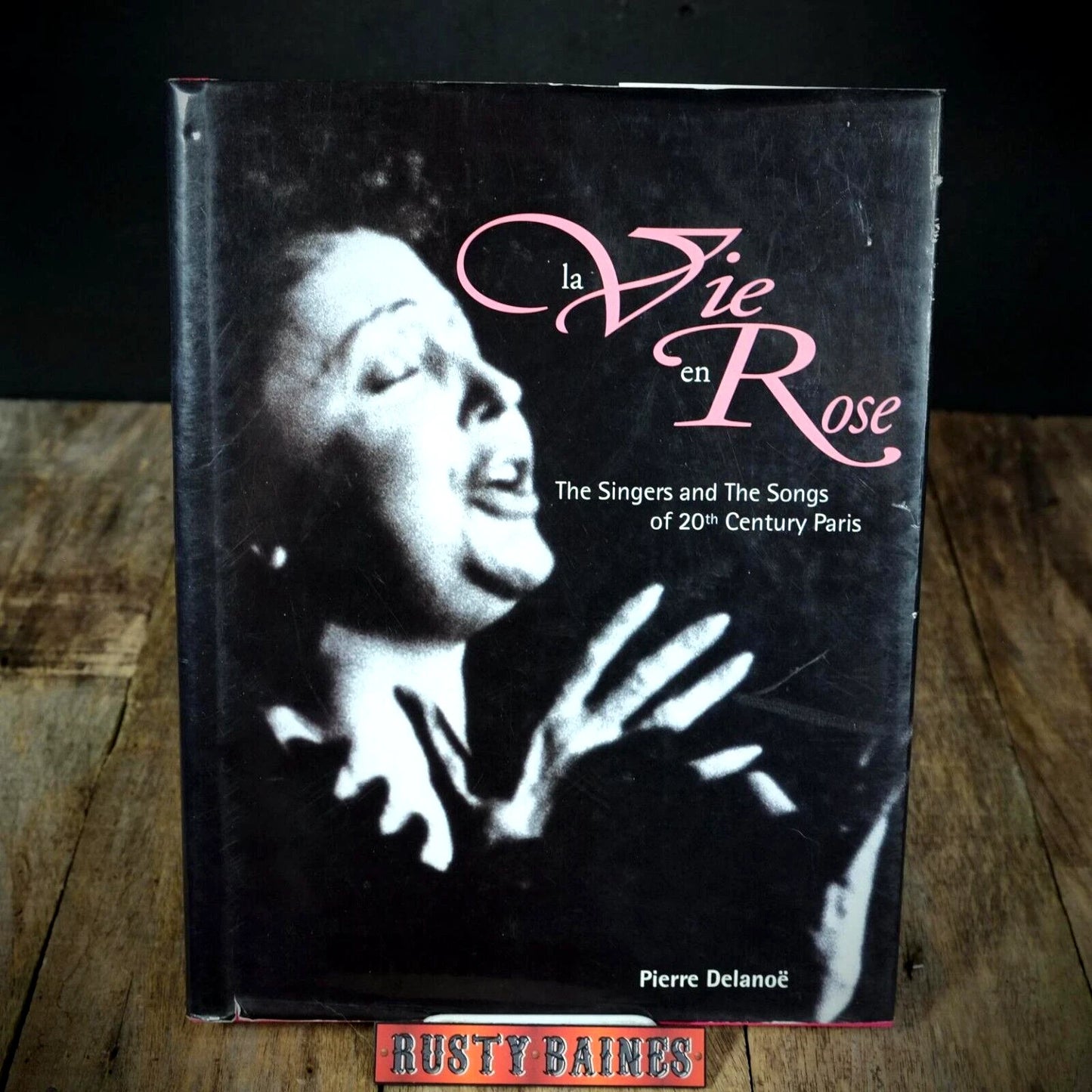 La Vie en Rose, The Singers & Songs of 20th Century Paris, Hardcover 1997