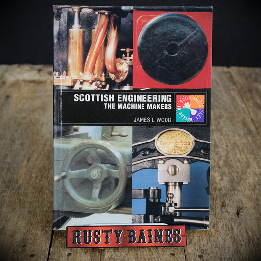 Scottish Engineering, The Machine Makers, James L Wood, 2000 Softcover