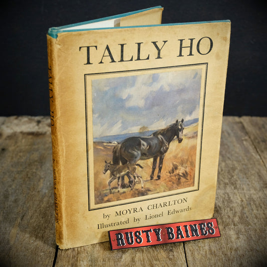 Tally Ho: The Story of an Irish Hunter, Moyra Charlton, Lionel Edwards, 1948 Hardcover, For the Horse/Pony Lover