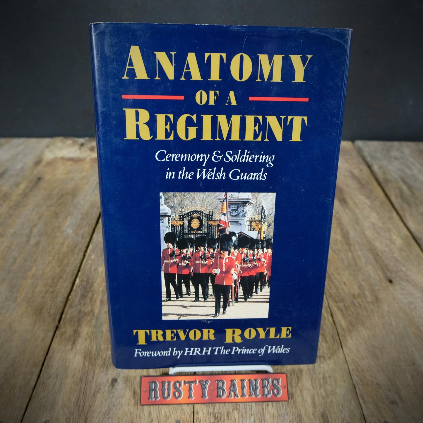 Anatomy of a regiment: Ceremony & Soldiering in the Welsh Guards, Trevor Royle, 1990 Hardcover