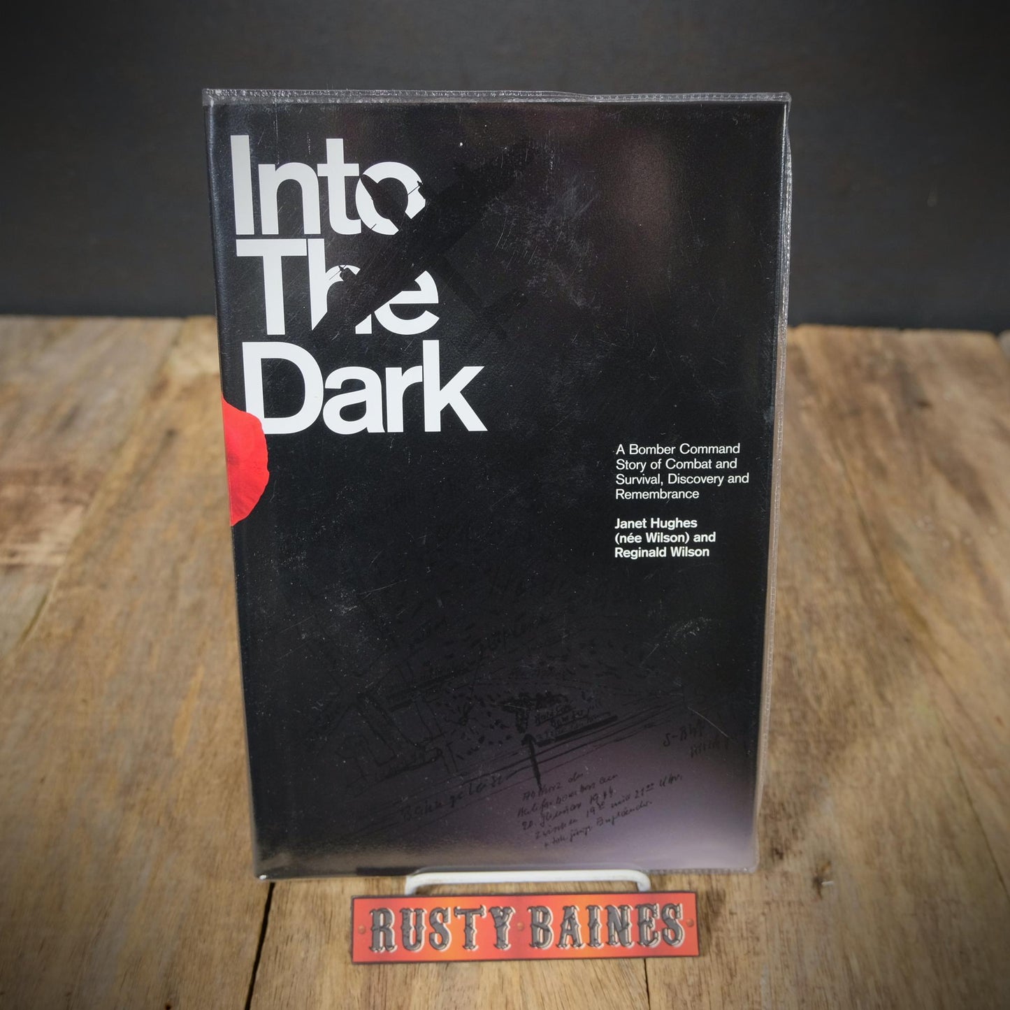 Into the Dark, WW2 Bomber Command, J Hughes & R Wilson, Veteran & Author Signed, Hardcover 2015