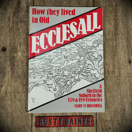 How They Lived in Old Ecclesall: A Sheffield Suburb in the 17th & 18th Centruries, Mary M Bramhill, Booklet