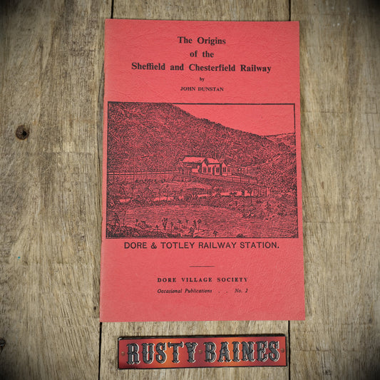 The Origins of the Sheffield and Chesterfield Railway, John Dunstan, Dore Village Society Booklet