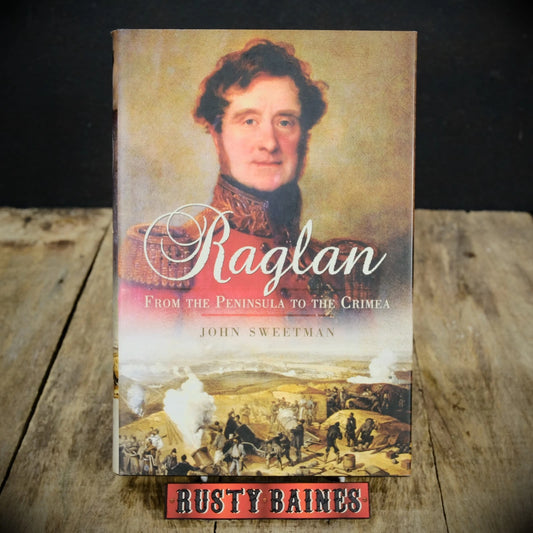 Raglan, John Sweetman, Fitzroy Somerset, Crimea War, Military History, Hardcover