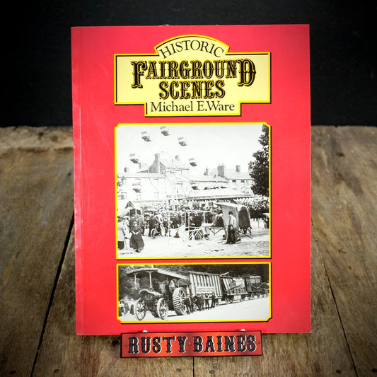 Historic Fairground Scenes, Michael E Ware, 1989 Softcover, Rides, Waggons Etc.