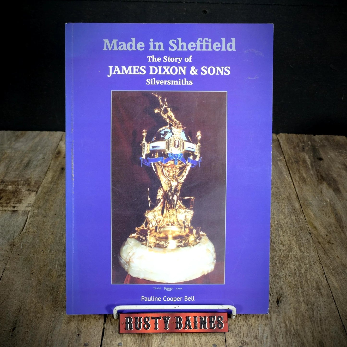 Made in Sheffield, James Dixon & Sons, Silversmiths, P C Bell, 2004 Softcover