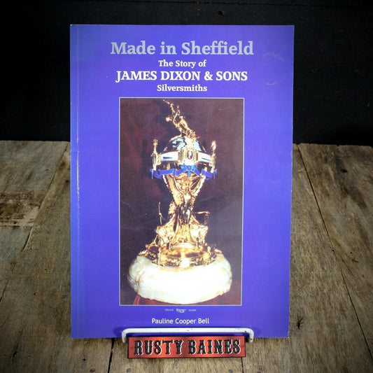 Made in Sheffield, James Dixon & Sons, Silversmiths, P C Bell, 2004 Softcover