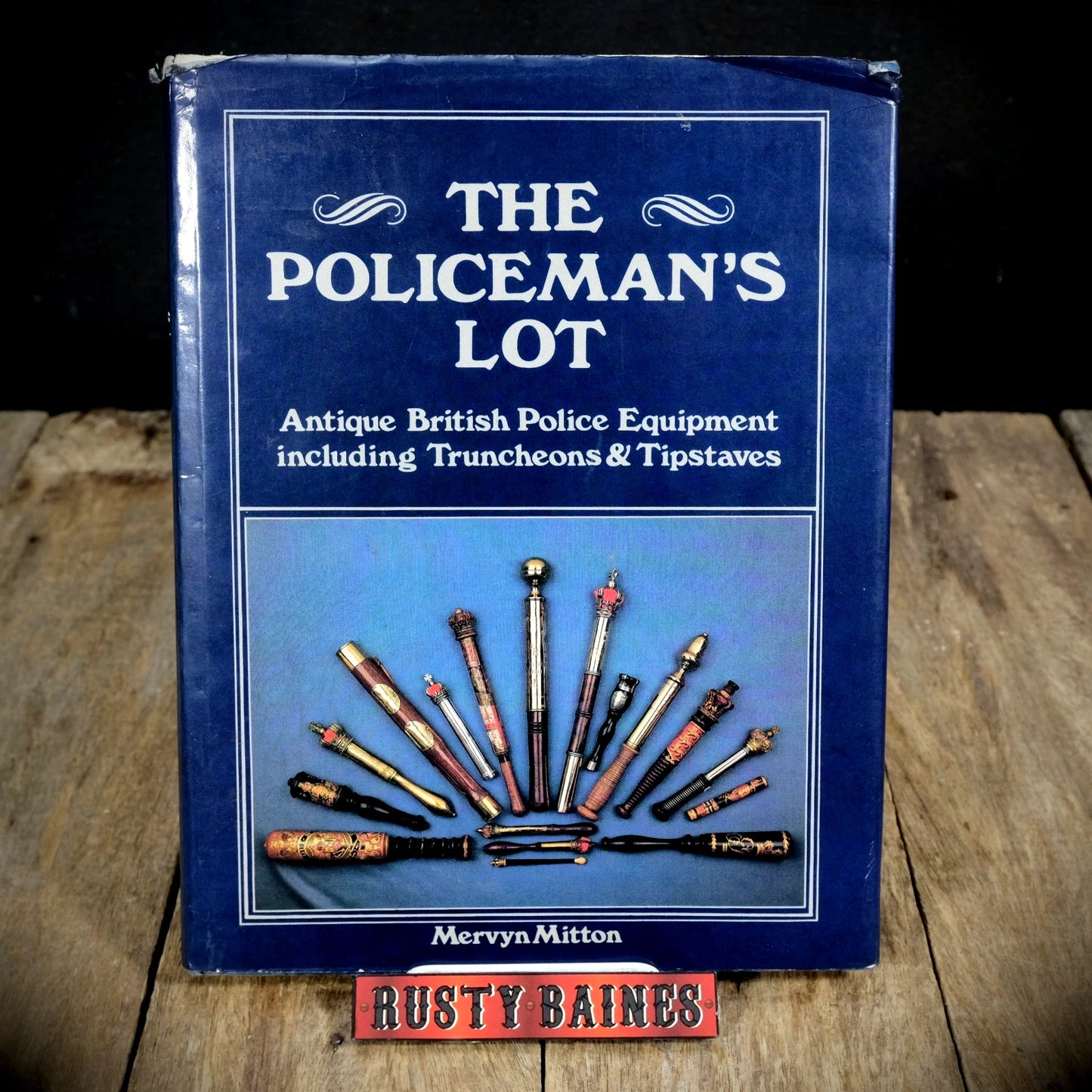 The Policeman's Lot, Police Equipment, Truncheons Etc., Mervyn Mitton, Hardback