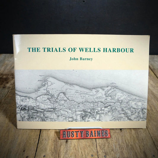 The Trials of Wells Harbour, John Barney, Norfolk, 2000 Softcover