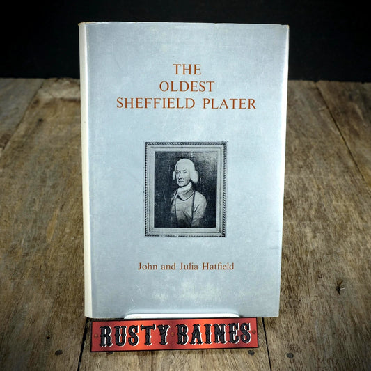 The Oldest Sheffield Plater, John & Julia Hatfield, 1974 Hardcover, Silversmith