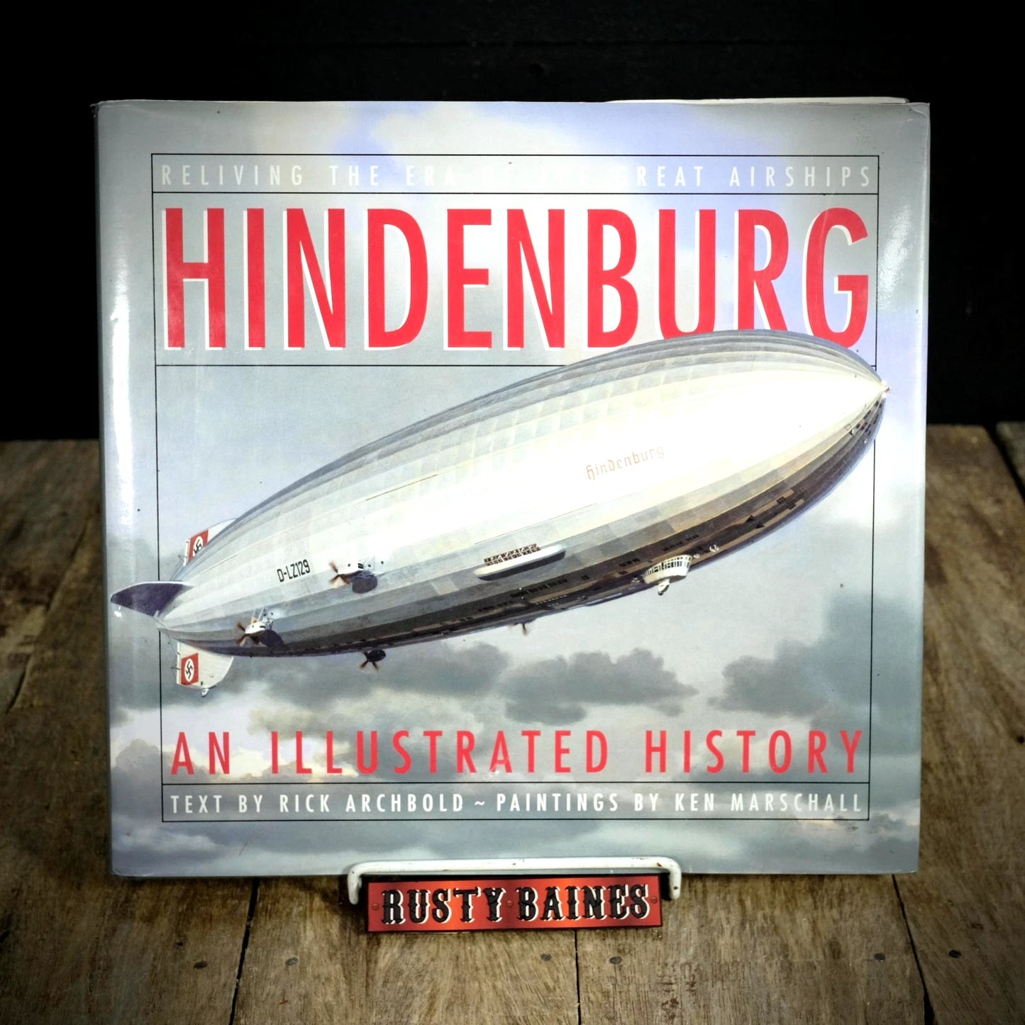Hindenburg: An Illustrated History, Airships, Zeppelin, Rick Archbold, Hardcover