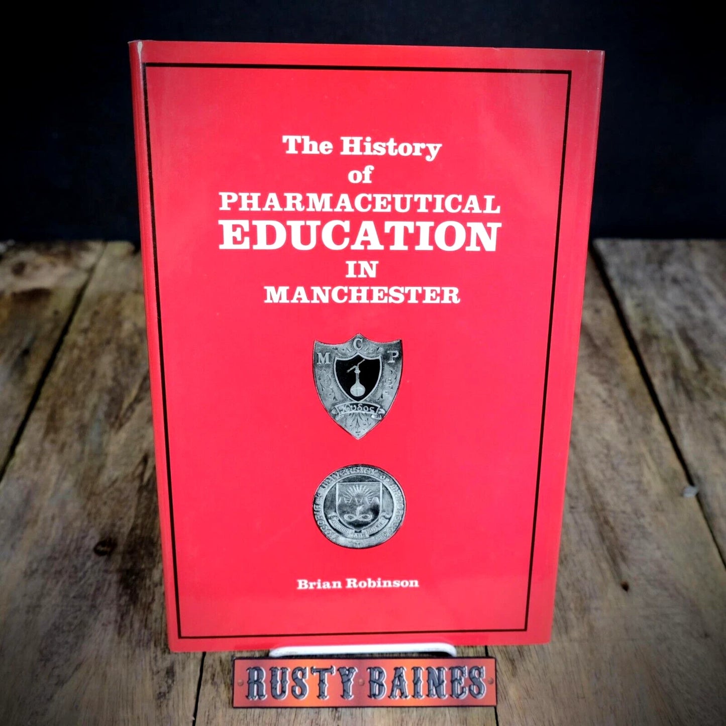 The History of Pharmaceutical Education in Manchester, B Robinson Hardcover 1986