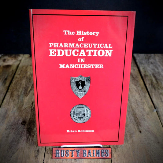The History of Pharmaceutical Education in Manchester, B Robinson Hardcover 1986