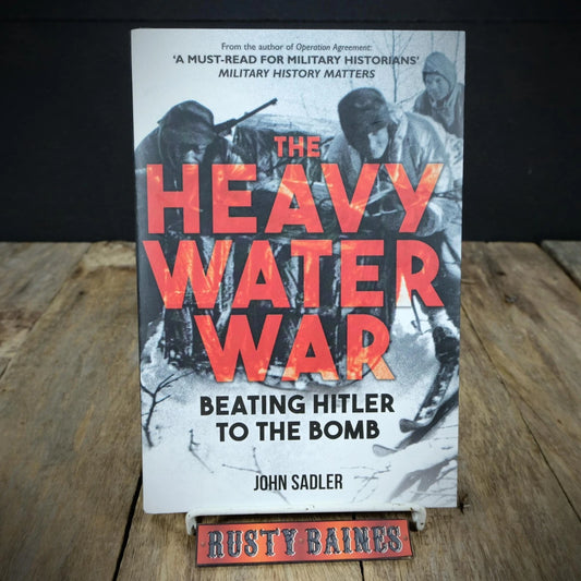 The Heavy Water War, WW2, John Sadler, 2024 Hardcover