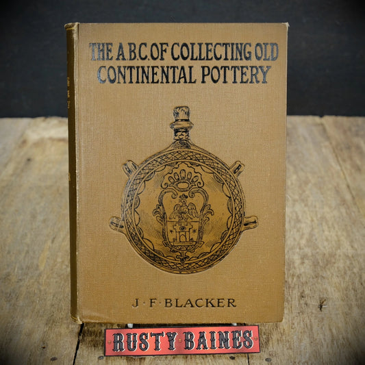The A.B.C. of Collecting Old Continental Pottery, 1913, J F Blacker, Hardcover