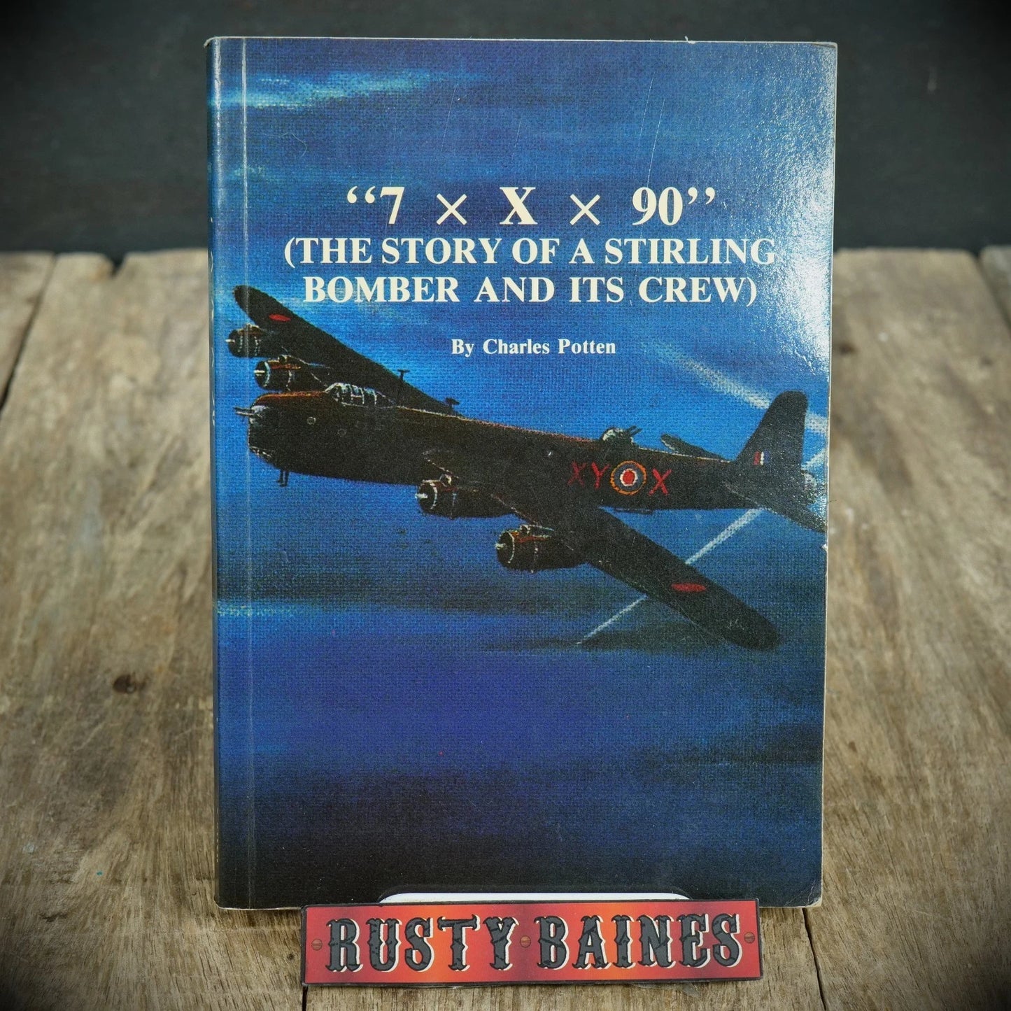 Stirling Bomber and Crew "7 x X x 90"  WW2 Story Signed Charles Potten, Softcover