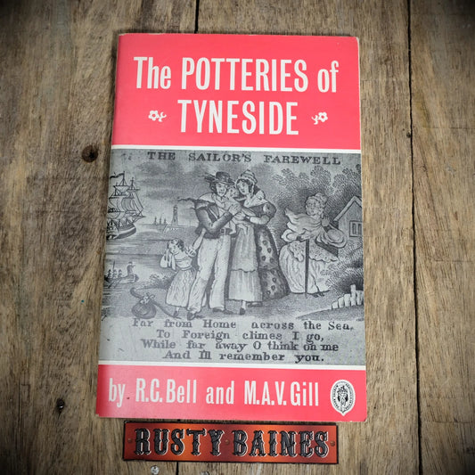 The Potteries of Tyneside, R C Bell Booklet, Newcastle, Ouseburn, Tyne Main Etc.