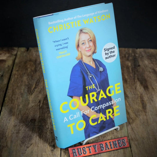 The Courage to Care, Christie Watson, NHS Nursing, Collector Signed Hardback