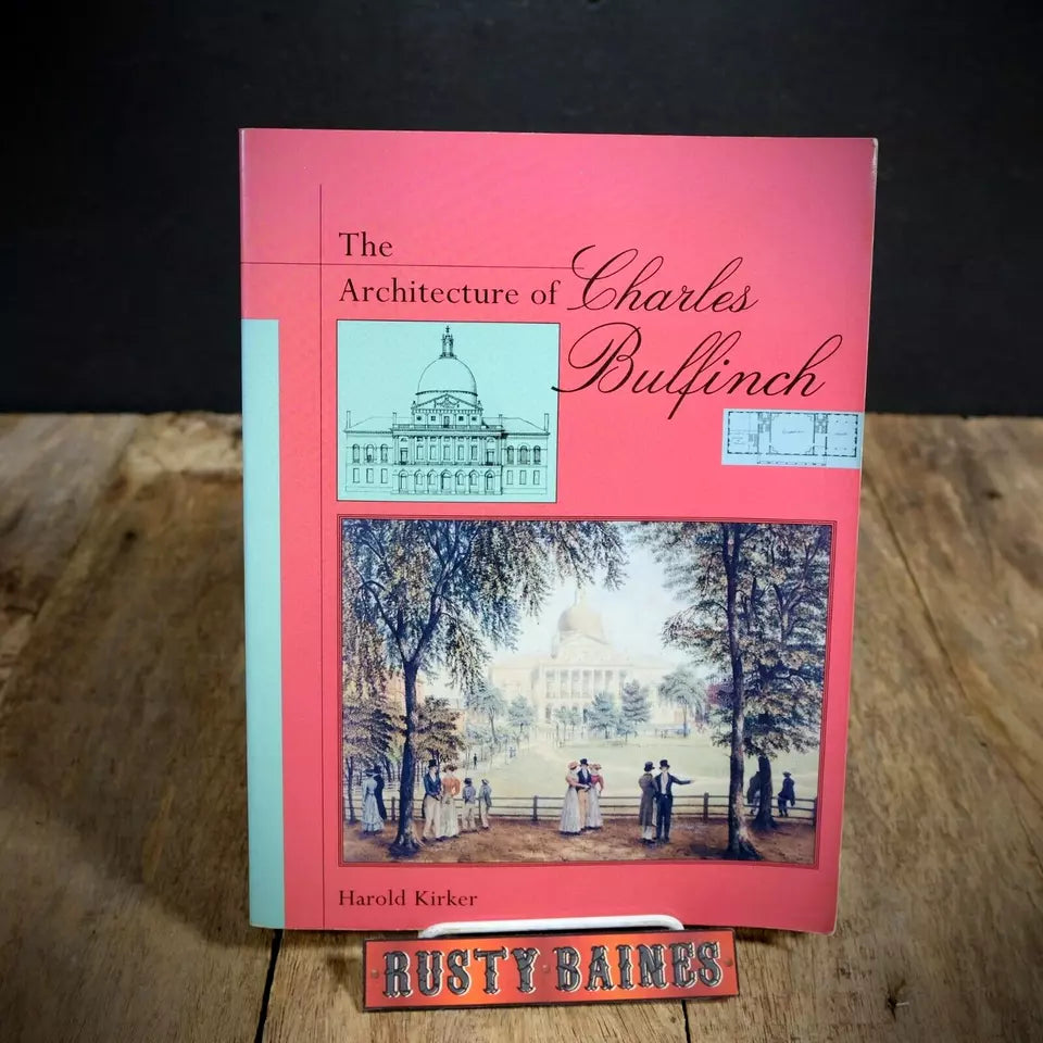 The Architecture of Charles Bulfinch, Harold Kirker, 1998 3rd Print Softcover